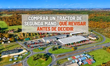 Comprar un tractor de segunda mano: qué revisar antes de decidir